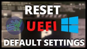 How to RESET UEFI on my PC